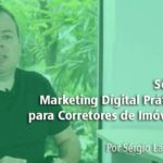 VÍDEO 2 MARKETING DIGITAL PRÁTICO PARA CORRETORES DE IMÓVEIS