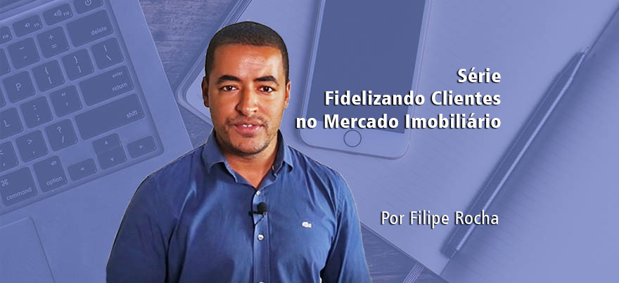 Fidelizando clientes no mercado imobiliário