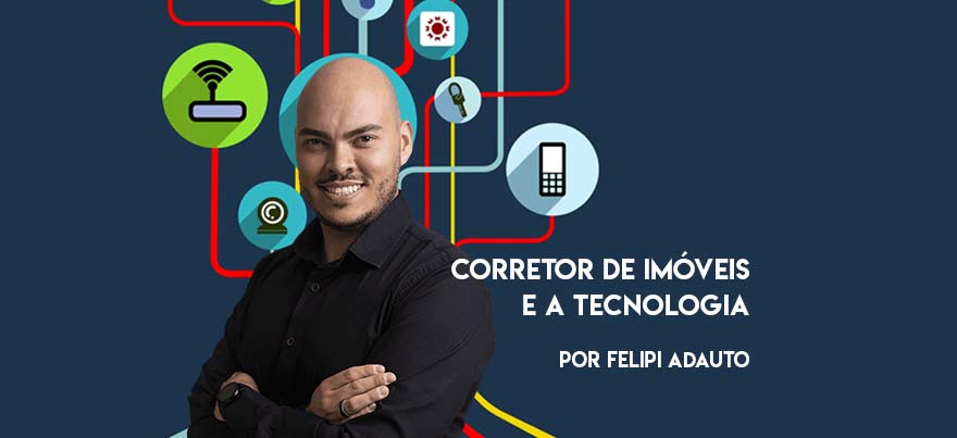 Corretor de imóveis e a tecnologia