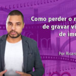 Como perder o medo de gravar vídeos de imóveis