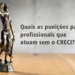 Quais as punições para profissionais que atuam sem o CRECI?