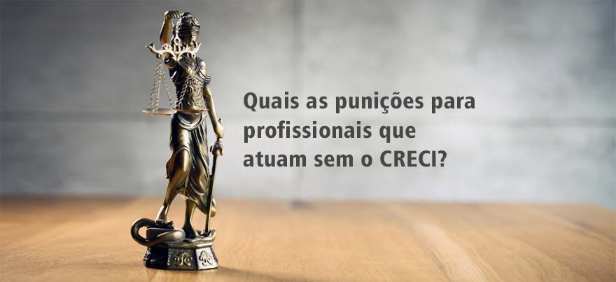 Quais as punições para profissionais que atuam sem o CRECI?