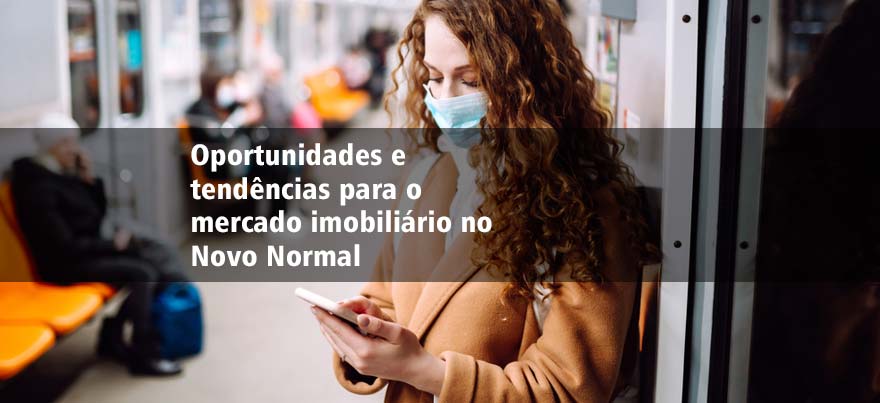 Oportunidades e tendências para o mercado imobiliário no Novo Normal