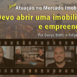 Abrir uma imobiliária ou empreender?