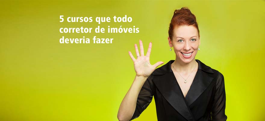 5 cursos que todo corretor de imóveis deveria fazer