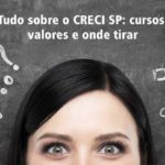 Tudo sobre o CRECI SP: cursos, valores e onde tirar