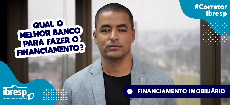 melhor banco para fazer o financiamento imobiliário