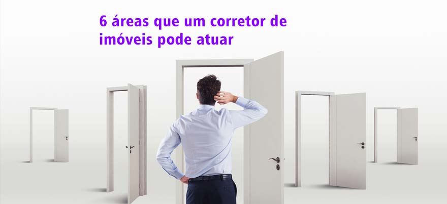 6 áreas que um corretor de imóveis pode atuar