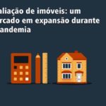 Avaliação de imóveis: um mercado em expansão durante a pandemia