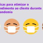 7 dicas para otimizar o atendimento ao cliente durante a pandemia