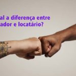 Qual a diferença entre locador e locatário?