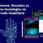 Descubra as novas tecnologias no mercado imobiliário