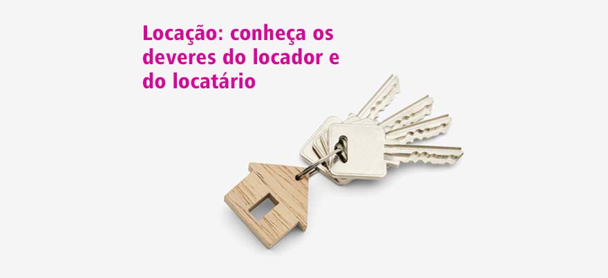 Locação: conheça os deveres do locador e do locatário