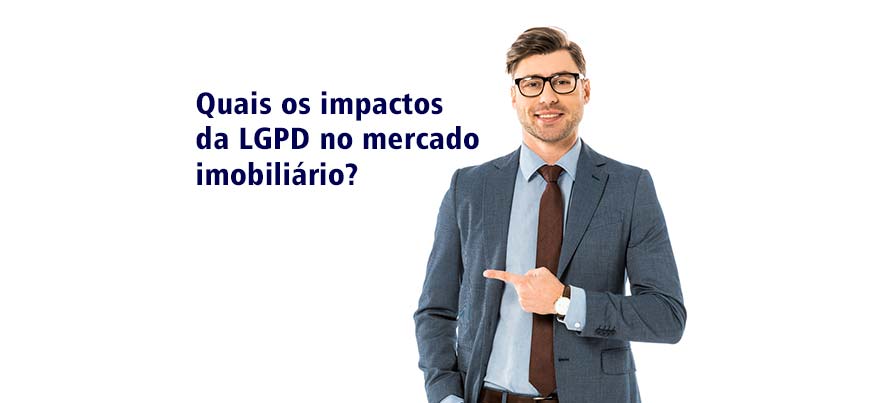 Quais os impactos da LGPD no mercado imobiliário?