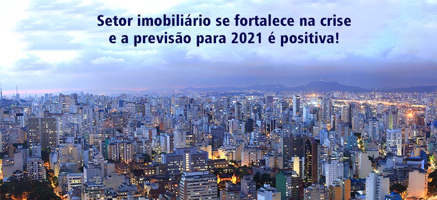 Setor imobiliário se fortalece na crise e a previsão para 2021 é positiva!