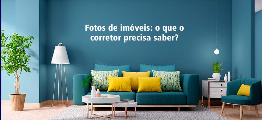 Fotos de imóveis: O que o corretor precisa saber?