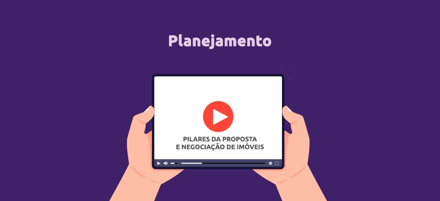 Planejamento do corretor nos Pilares da Proposta e Negociação de imóveis