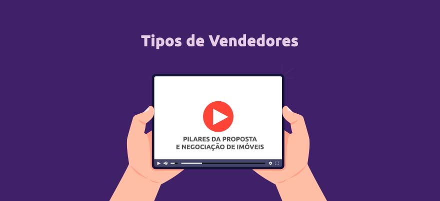 Tipos de vendedores nos Pilares da Proposta e Negociação de imóveis