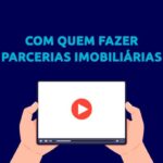 Com quem o corretor de imóveis deve fazer parcerias imobiliárias