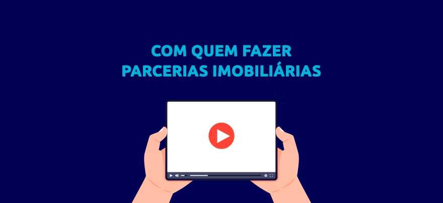 Com quem o corretor de imóveis deve fazer parcerias imobiliárias