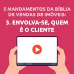 Descubra quem é o cliente na Bíblia de Vendas para Corretores de Imóveis