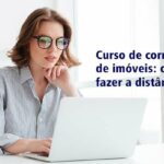 Curso de corretor de imóveis: como fazer a distância