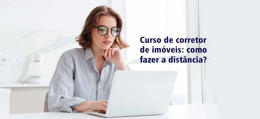 Curso de corretor de imóveis: como fazer a distância