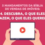 Saiba o que o cliente quer na Bíblia de Vendas para Corretores de Imóveis