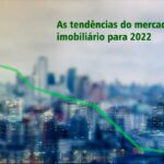 As tendências do mercado imobiliário para 2022