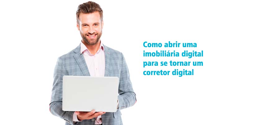 Como abrir uma imobiliária digital para corretor de imóveis?