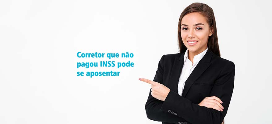 Corretor de imóveis que não pagou INSS pode se aposentar