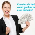 Corretor de Imóveis: como ganhar bem esse dinheiro?