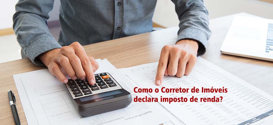 Como o Corretor de Imóveis declara o Imposto de Renda