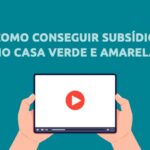 Como ter subsídio do Casa Verde e Amarela? Confira no vídeo!