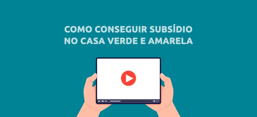 Como ter subsídio do Casa Verde e Amarela? Confira no vídeo!