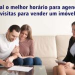 Qual a melhor hora para agendar visitas para vender um imóvel