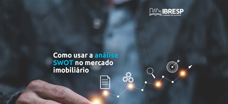 Como usar a análise SWOT no mercado imobiliário