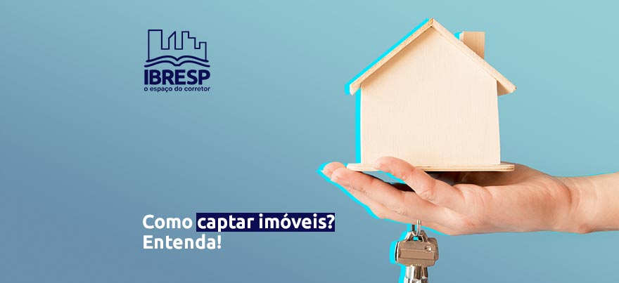 Como fazer para captar imóveis? Entenda!