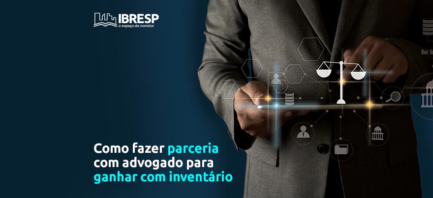 Como fazer parceria com advogado para ganhar com inventários