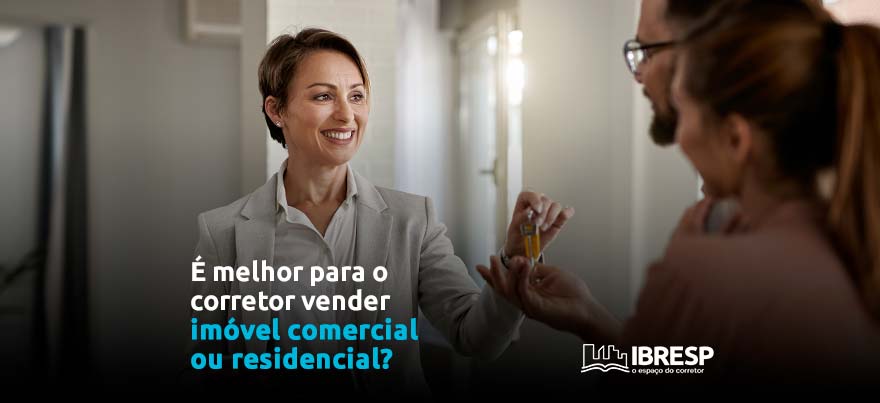 É melhor o corretor vender imóvel comercial ou residencial