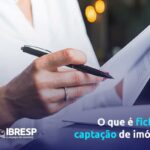 O que é ficha de captação de imóveis