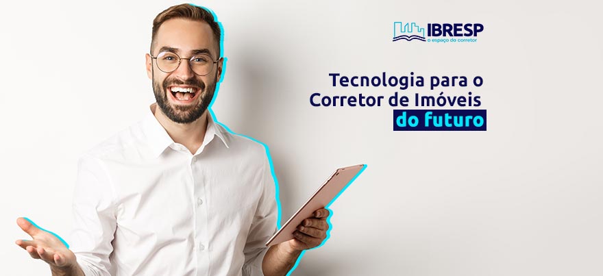 Tecnologia para o Corretor de Imóveis do futuro