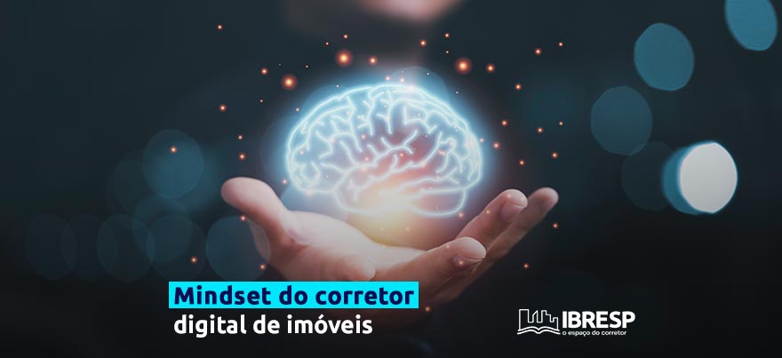 Descubra o mindset do corretor digital de imóveis