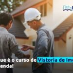 O que é um curso de vistoria de imóveis? Entenda!