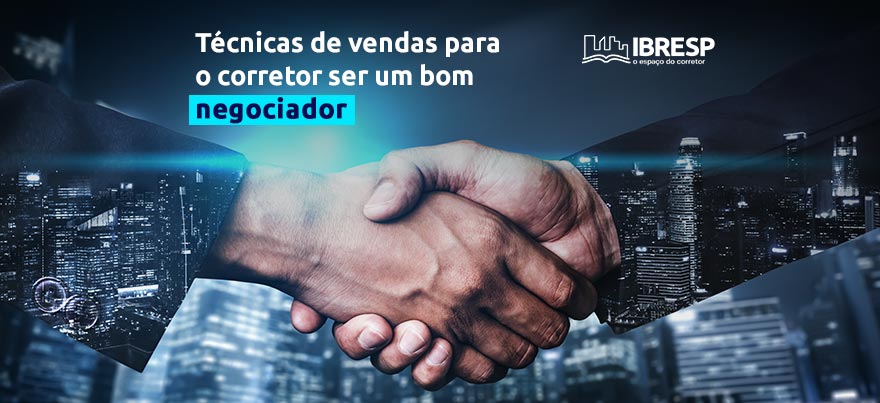 Técnicas de vendas para o corretor de imóveis fazer negócios