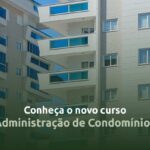 Confira as vantagens do curso Administração de Condomínios