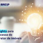 Confira insights para o sucesso do Corretor de Imóveis