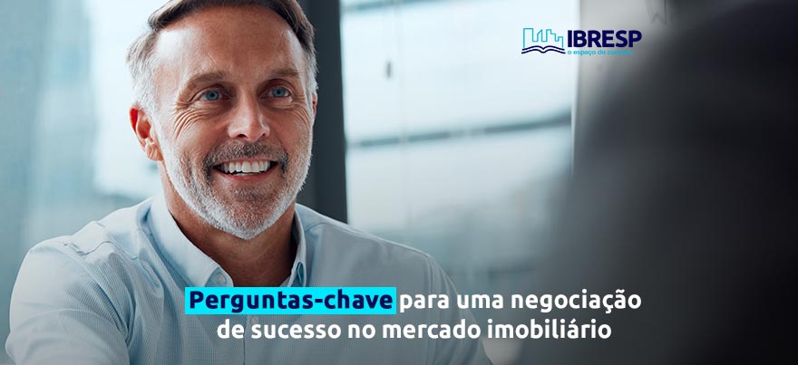 Perguntas chaves para a boa negociação no mercado imobiliário