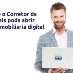 Como o Corretor de Imóveis pode abrir uma imobiliária digital