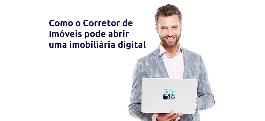 Como o Corretor de Imóveis pode abrir uma imobiliária digital